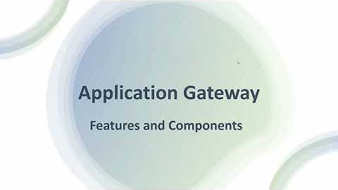 Azure Application Gateway: Components, Features and Workflow Explained