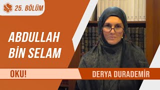 Abdullah Bin Selam | Oku! (Derya Durademir)