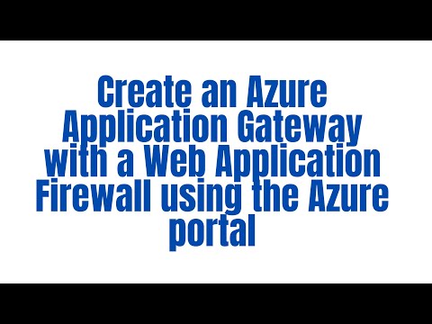 How to Create an Azure Application Gateway with a Web Application Firewall using the Azure portal