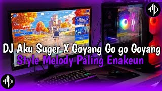 DJ Old Aku Suges X Goyang Go Go Goyang| Style Melody Paling Enakeun Terbaru 2024