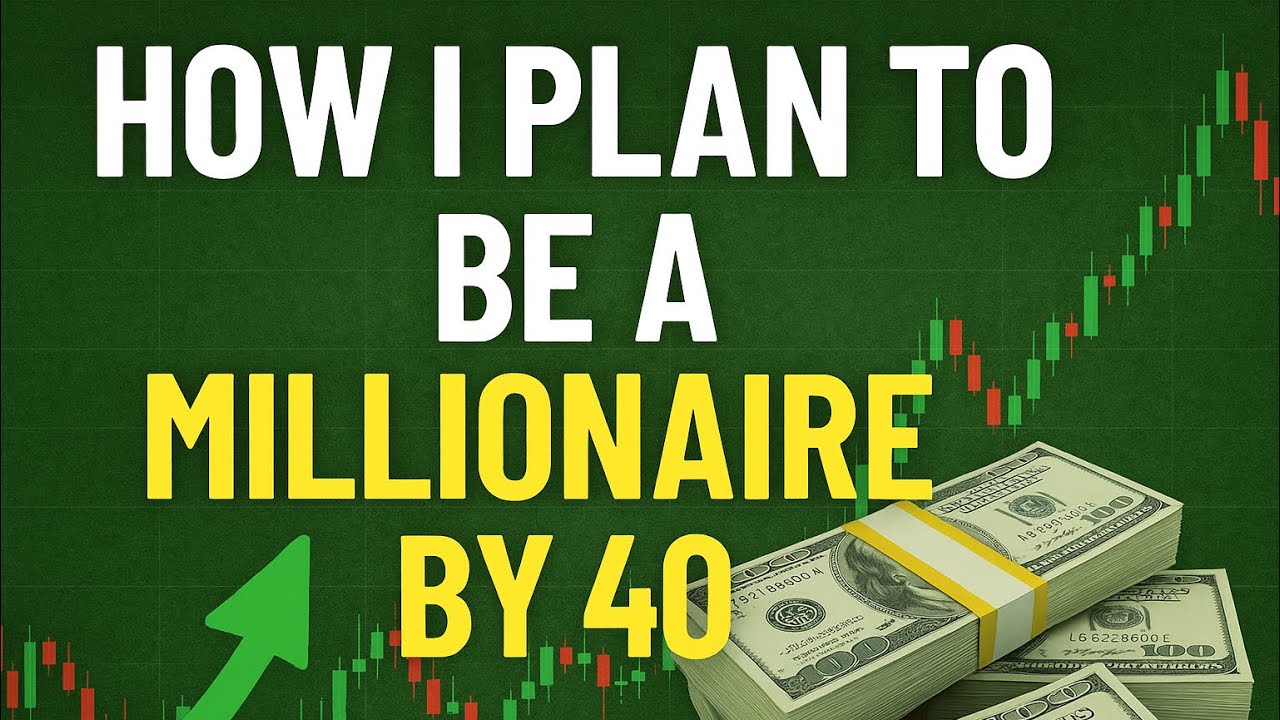 How I Plan to Become a Millionaire by 40 (Step-by-Step) - YouTube