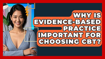 Why Is Evidence-based Practice Important For Choosing CBT? - CBT Toolkit