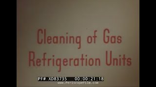 “CLEANING OF GAS REFRIGERATION UNITS” 1940’S GAS REFRIGERATOR SERVICEMAN'S TRAINING FILM    XD83735
