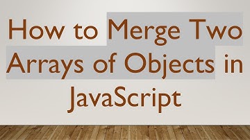 How to Merge Two Arrays of Objects in JavaScript