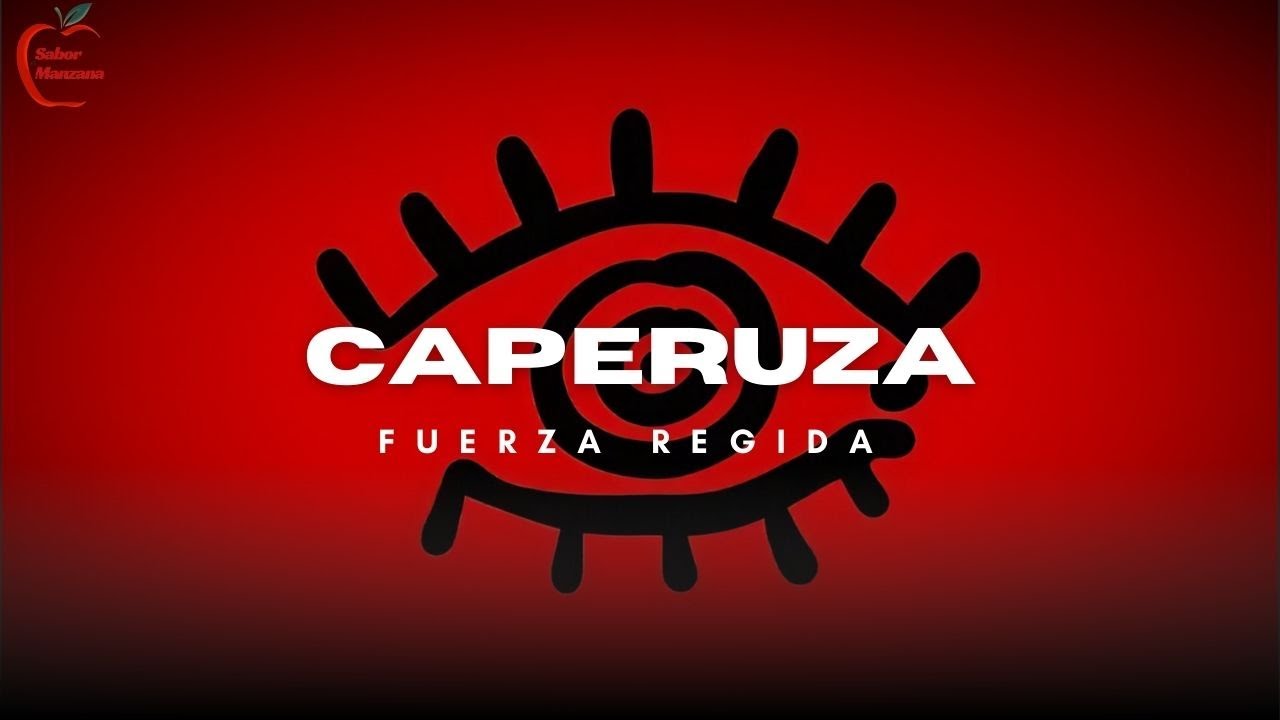 Fuerza Regida - CAPERUZA (Letra)