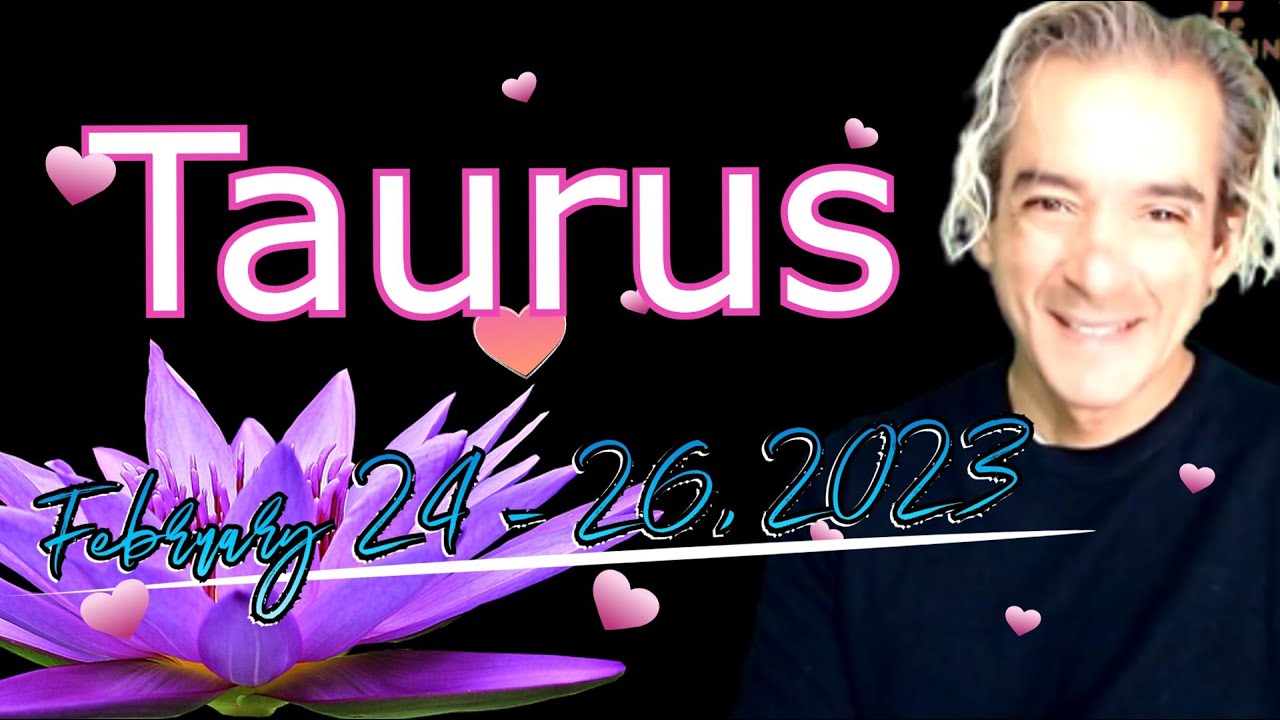 Taurus Weekend Horoscopes and Tarot February 24 26, 2023 YouTube