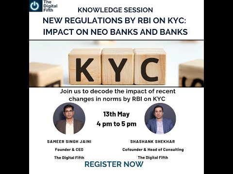 Knowledge Session on New RBI Regulations on KYC : Impact on Neo Banks and Banks