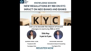 Knowledge Session on New RBI Regulations on KYC : Impact on Neo Banks and Banks