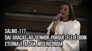 Salmo 117 - Dai graças ao Senhor porque Ele é bom eterna é a sua misericórdia / ANO A
