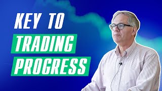 The key to making real progress as a trader (Dr. Steenbarger)