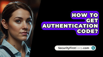 How To Get Authentication Code? - SecurityFirstCorp.com