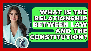 What Is The Relationship Between Law And The Constitution? - Philosophy Beyond