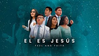 ÉL ES JESÚS | FEEL AND FAITH