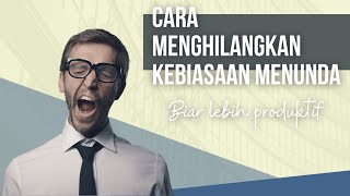 5 Tips Menghilangkan Kebiasaan Menunda Biar Makin Produktif | Kerja jadi kian efektif dan efisien