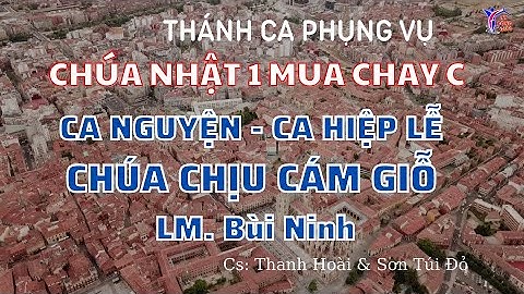 Chúa Nhật 01 MÙA CHAY C – CA HIỆP LỄ - Chúa Chịu Cám Dỗ - Bùi Ninh – Cs: Thanh Hoài & Sơn Túi Đỏ