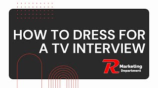 How to Dress for a TV Interview