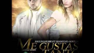 Paulina Rubio Ft. Franco 'El Gorila' - Me Gustas Tanto (Official Remix)