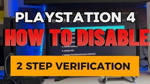 PS4 How To Disable 2 Step Verification On PlayStation 4