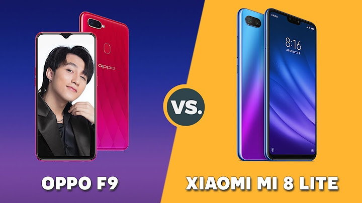 So sánh oppo f9 và xiaomi mi 8 lite