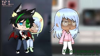 If I killed someone for you meme/Part 2 of Somebody that I used to know/Gacha life ita/eng