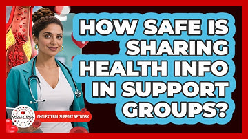 How Safe Is Sharing Health Info In Support Groups? - Cholesterol Support Network