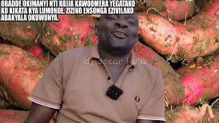 OBADDE OKIMANYI NTI KOJJA KAWOMERA .YEGATAKO KU KIKATA KYA LUMUNDE.🤣✌️🙏✌️ ABAKYALA MUYIGE OKWEYONJA.