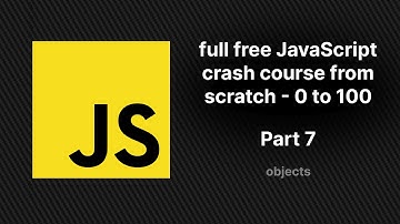 full free JavaScript crash course from scratch - part 7 | JavaScript Objects