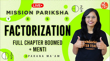 Factorization: Full Chapter Boomed + Menti | Mission Pariksha - Test | Aparana Tiwari | Vedantu