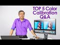 TOP 5 Color Calibration Q&A And Thank you for 2300+ Subs!!!