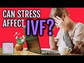 Does stress reduce the chances for IVF success?