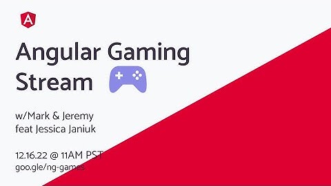 Playing Games and Q/A with the Angular Team | December 2022 | #ngGames