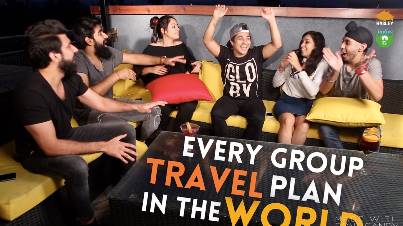EVERY GROUP TRAVEL PLAN IN THE WORLD | Hasley India