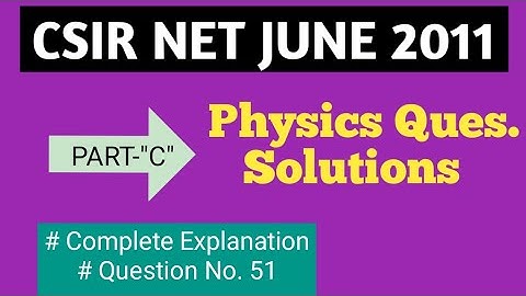 Physics CSIR NET JUNE 2011 Solutions | PART-C "5-Mark" Question | Complete Solution