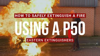 How to Safely Extinguish a Fire Using a P50 Fire Extinguisher