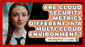 Are Cloud Security Metrics Different In A Multi-cloud Environment? - SecurityFirstCorp.com