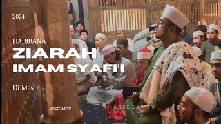 HABIBANA ZIARAH IMAM SYAFI'I Di MESIR ( 2024 ) !