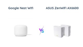 Google Nest Wifi vs ASUS ZenWiFi AX6600: WiFi Router Comparison