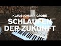 Klaus Johann Grobe - Schlaufen der Zukunft (2014)