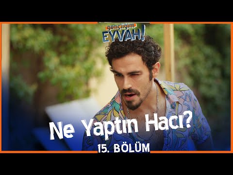 Ne yaptın hacı? - Gençliğim Eyvah 15. Bölüm