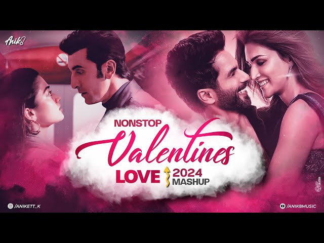 Valentines Special Love Mashup 2024 | The Valentine Mashup 2024 | ANIK8 | Love Songs Nonstop Jukebox class=