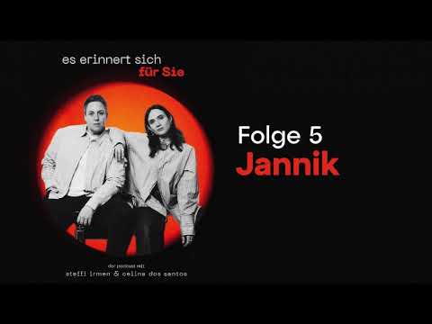 It Remembers For You - Jannik [Episode 5] - The Podcast with Steffi Irmen & Celina dos Santos