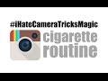 Cigarette Routine | #iHateCameraTricksMagic