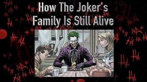 How The Joker's Family Are Still Alive