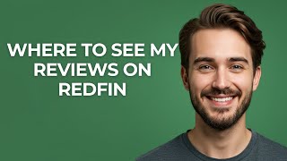 Where to See My Reviews on Redfin - GUIDE!