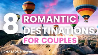 Top 8 Romantic Destinations for Couples in 2024 by Matador Network 871 views 3 months ago 5 minutes, 48 seconds