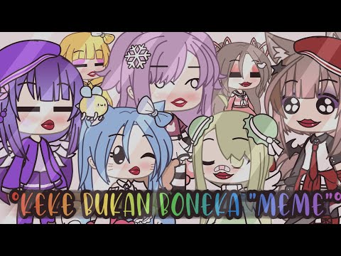 🦄🌻KEKE BUKAN BONEKA MEME🌻🦄 ||Gacha life 🇮🇩