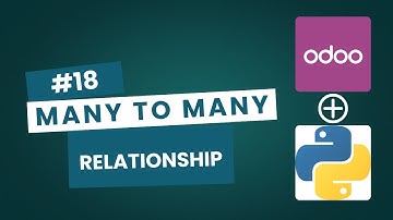 18. Odoo 18 Many2Many Explained: Master Relational Fields (Step-by-Step Tutorial)
