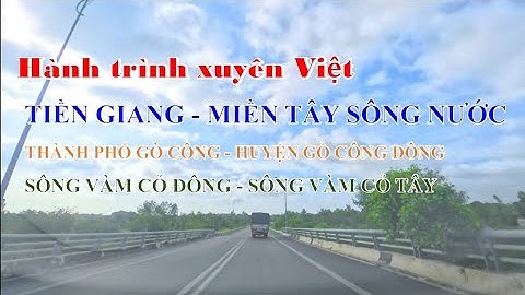 Hành trình xuyên Việt - Tiền Giang - Sông Vàm Cỏ Đông - Sông Vàm Cỏ Tây
