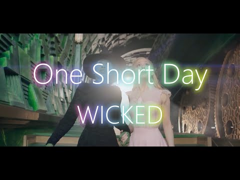 Wicked   "One Short Day" with  Lyrics by Chook