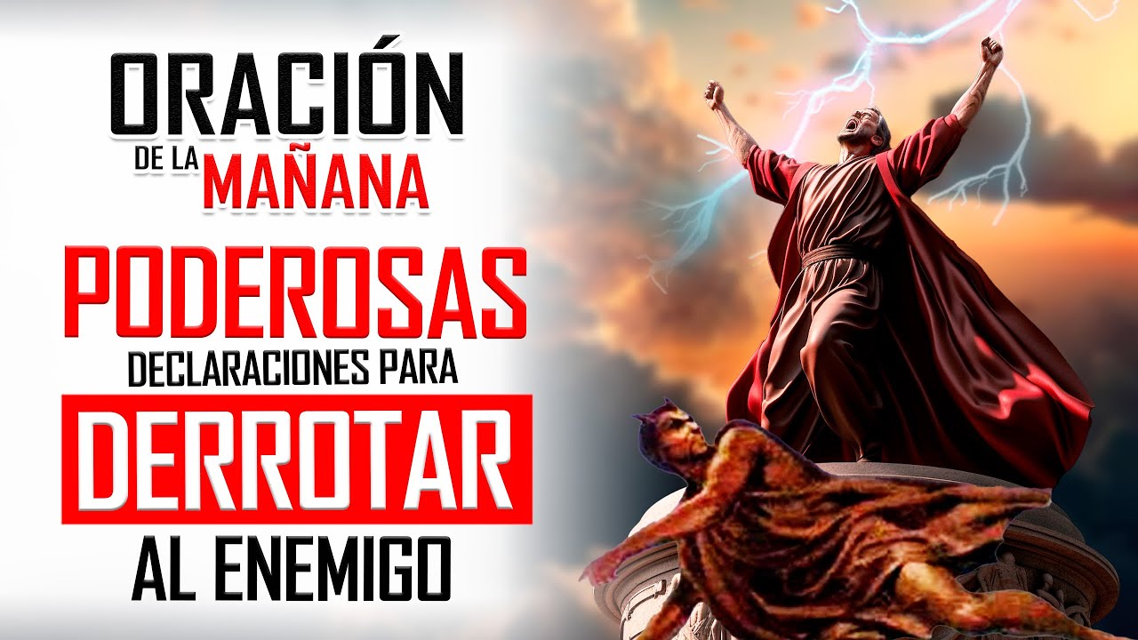 🔥ORACION DE LA MAÑANA 🙏 3 PODEROSAS DECLARACIONES PARA DERROTAR AL ENEMIGO ⚔️